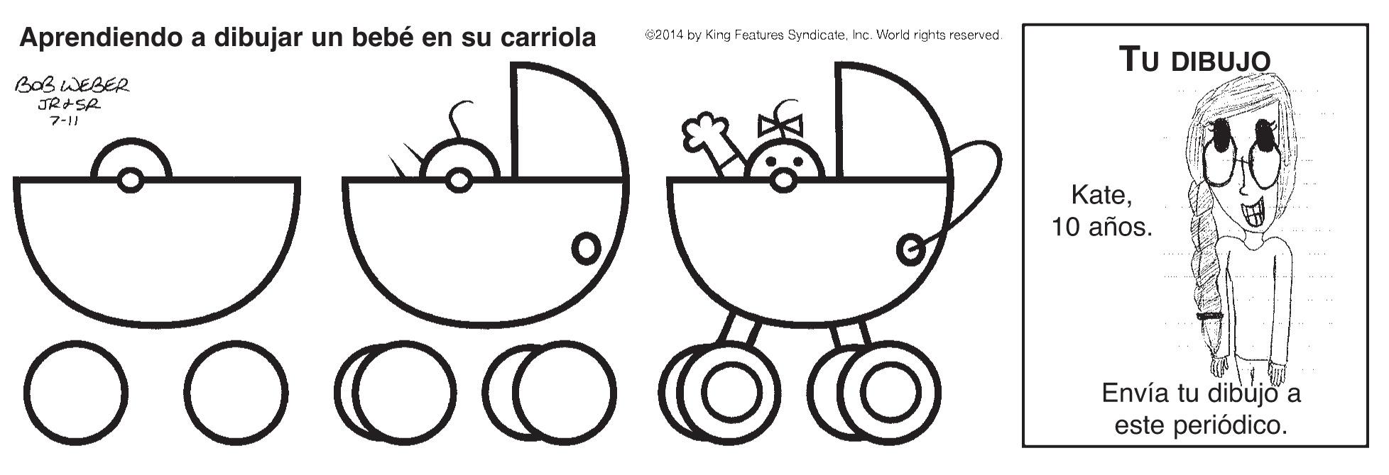 Cartoon OCR: Aprendiendo a dibujar un bebé en su carriola $2014 by King Features SyndicateInc. World rights reserved. ??- TU DIBUJO BOB WEBER JRASR 7-11 Kate10 años. O O OO Envía tu dibújö a este periódico. Aprendiendo a dibujar un bebé en su carriola $2014 by King Features SyndicateInc. World rights reserved. ??- TU DIBUJO BOB WEBER JRASR 7-11 Kate10 años. O O OO Envía tu dibújö a este periódico.