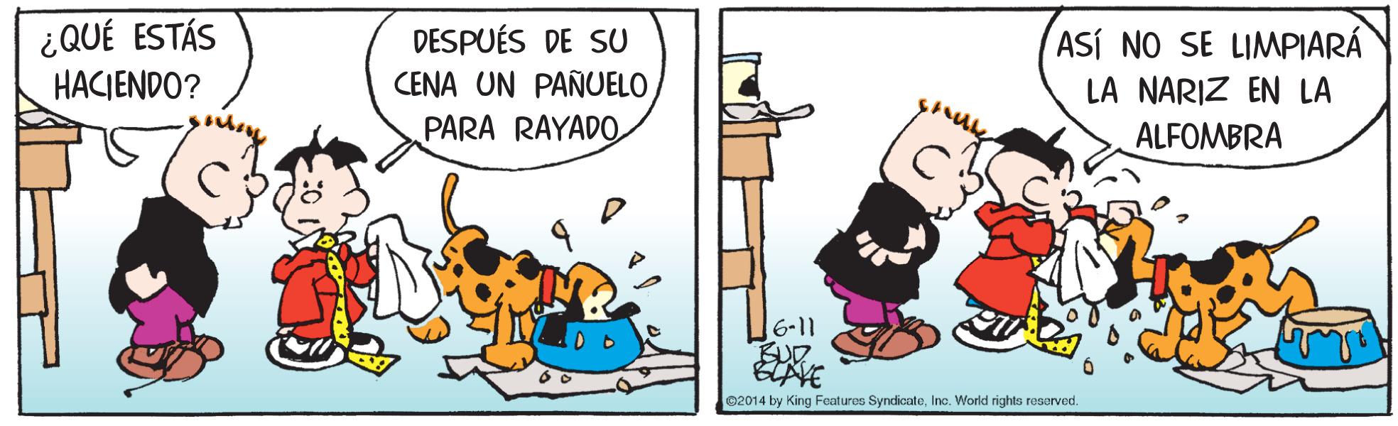 Rectangle OCR: ¿QUÉ ESTÁS DESPUÉS DE S0 ASÍ NO SE LIMPIARÁ LA NARIZ EN LA HACIENDO? CENA UN PAÑUELO PARA RAYADO ALFOMBRA BUD ELAVE ©2014 by King Features SyndicateInc. World rights reserved. ¿QUÉ ESTÁS DESPUÉS DE S0 ASÍ NO SE LIMPIARÁ LA NARIZ EN LA HACIENDO? CENA UN PAÑUELO PARA RAYADO ALFOMBRA BUD ELAVE ©2014 by King Features SyndicateInc. World rights reserved.