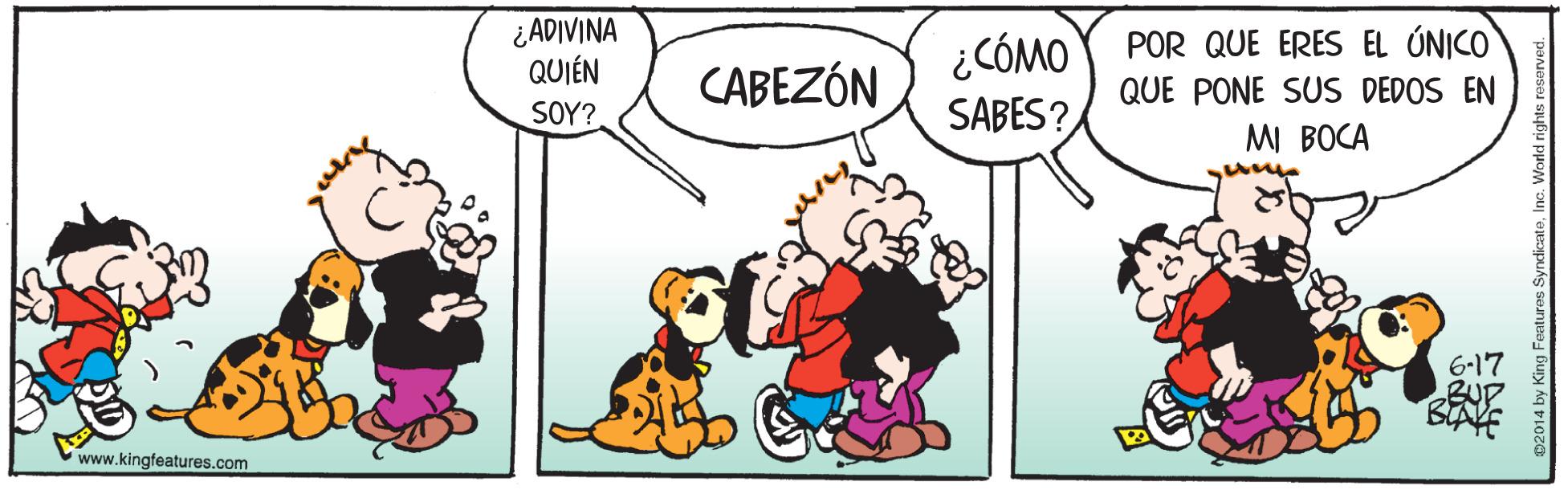 Mammal OCR: ¿ADIVINA QUIÉN SOY? ¿CÓMO SABES? POR QUE ERES EL ÚNICO QUE PONE SUS DEDOS EN CABEZÓN MI BOCA 6-17 BEAVE www.kingfeatures.com ¿ADIVINA QUIÉN SOY? ¿CÓMO SABES? POR QUE ERES EL ÚNICO QUE PONE SUS DEDOS EN CABEZÓN MI BOCA 6-17 BEAVE www.kingfeatures.com