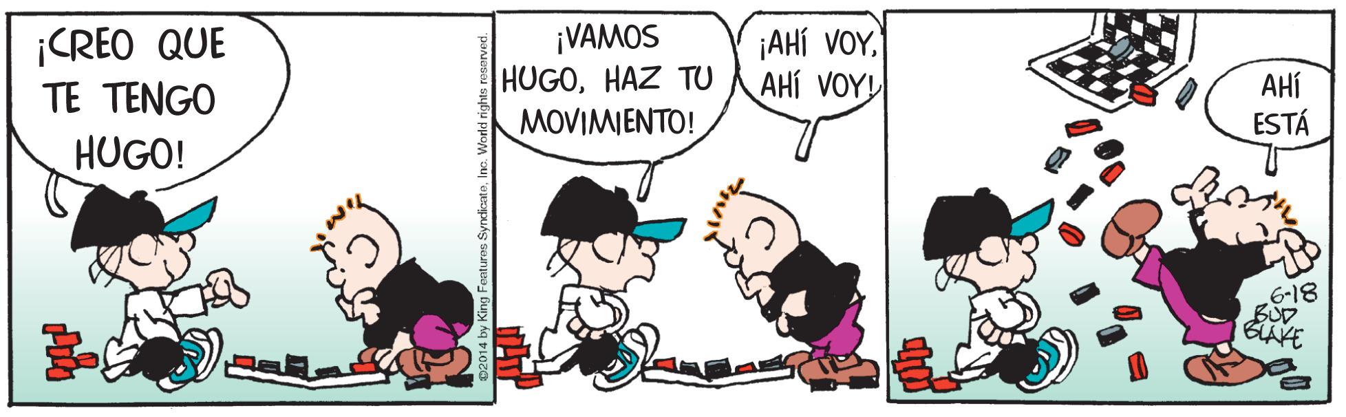 Conversation OCR: ¡CREO QUE TE TENGO ¡VAMOS HUGOHAZ TU MOVIMIENTO! ¡AHÍ VOYAHÍ VOY! AHÍ ESTÁ HUGO! 6-18 BUD BLAKE ¡CREO QUE TE TENGO ¡VAMOS HUGOHAZ TU MOVIMIENTO! ¡AHÍ VOYAHÍ VOY! AHÍ ESTÁ HUGO! 6-18 BUD BLAKE