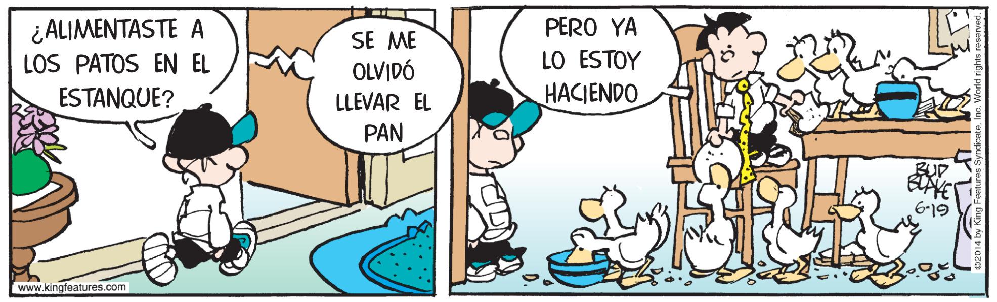 Line OCR: ¿ALIMENTASTE A LOS PATOS EN EL ESTANQUE? SE ME OLVIDÓ PERO YA LO ESTOY HACIENDO LLEVAR EL PAN BUP 6-19 www.kingfeatures.com ¿ALIMENTASTE A LOS PATOS EN EL ESTANQUE? SE ME OLVIDÓ PERO YA LO ESTOY HACIENDO LLEVAR EL PAN BUP 6-19 www.kingfeatures.com