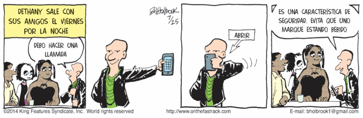 Drawing OCR: DETHANY SALE CON ES UNA CARACTERÍSTICA DE SUS AMIGOS EL VIERNES POR LA NOCHE SEGURIDAD. EVITA QUE UNO MARQUE ESTANDO BEBIDO ABRIR DEBO HACER UNA LLAMADA ©2014 King Features SyndicateInc. World rights reserved http://www.onthefastrack.com E-mail: bholbrook1@gmail.com DETHANY SALE CON ES UNA CARACTERÍSTICA DE SUS AMIGOS EL VIERNES POR LA NOCHE SEGURIDAD. EVITA QUE UNO MARQUE ESTANDO BEBIDO ABRIR DEBO HACER UNA LLAMADA ©2014 King Features SyndicateInc. World rights reserved http://www.onthefastrack.com E-mail: bholbrook1@gmail.com