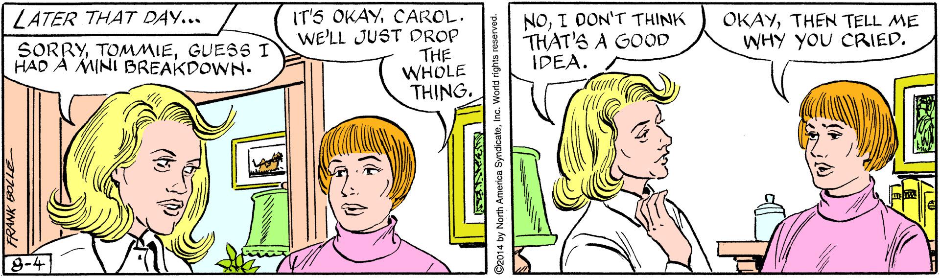 Organ OCR: LATER THAT DAY... IT'S OKAYCAROL. WE'LL JUST DROP THE WHOLE THING. NOI DON'T THINK THAT'S A GOOD IDEA. OKAYTHEN TELL ME WHY YOU CRIED. SORRYGUESS I HAD A MINI BREAKDOWN. g-4 LATER THAT DAY... IT'S OKAYCAROL. WE'LL JUST DROP THE WHOLE THING. NOI DON'T THINK THAT'S A GOOD IDEA. OKAYTHEN TELL ME WHY YOU CRIED. SORRYGUESS I HAD A MINI BREAKDOWN. g-4