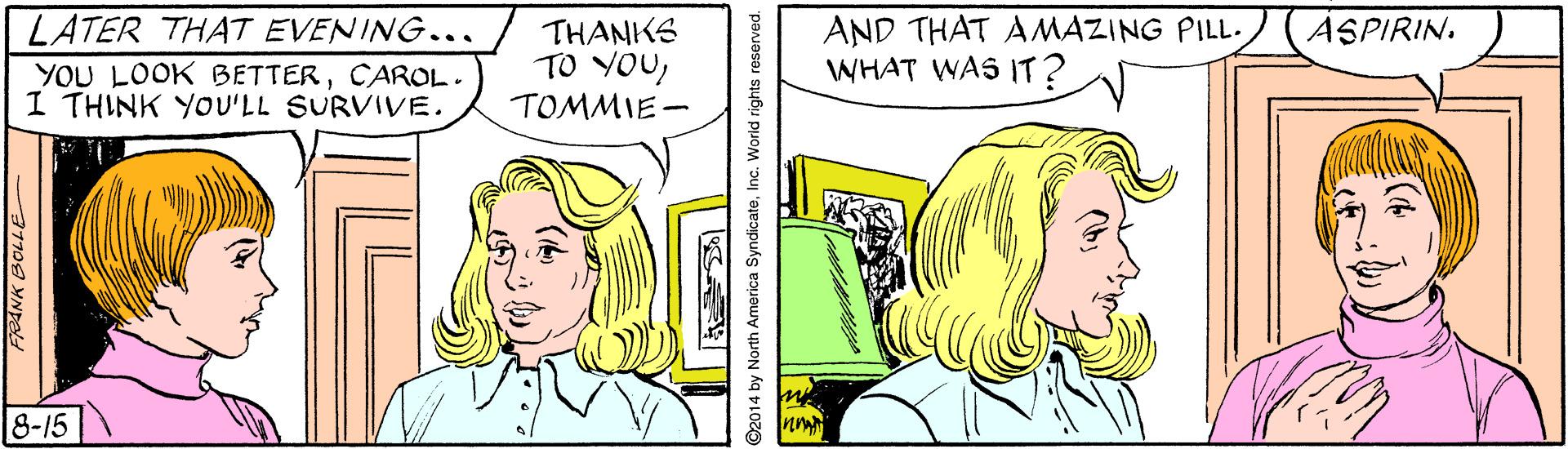 Gesture OCR: LATER THAT EVENING... YOU LOOK BETTERCAROL. I THINK YOU'LL SURVIVE. THANKS TO YOUTOMMIE- AND THAT AMAZING PILL. WHAT WAS IT? ASPIRIN. 8-15 LATER THAT EVENING... YOU LOOK BETTERCAROL. I THINK YOU'LL SURVIVE. THANKS TO YOUTOMMIE- AND THAT AMAZING PILL. WHAT WAS IT? ASPIRIN. 8-15