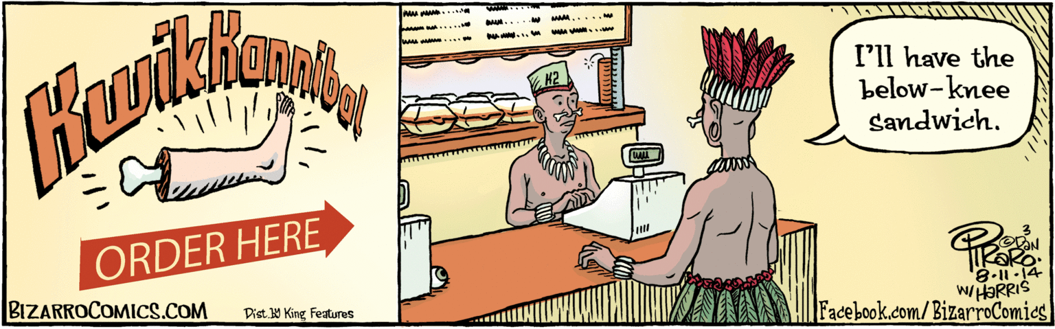 Mammal OCR: I'll have the below-knee Sandwich. n.....W MA... .M A .. K2 W/HORRIS BIZARROCOMICS.COM Dist Y King featuras ( Facebook.com/BizarroComies I'll have the below-knee Sandwich. n.....W MA... .M A .. K2 W/HORRIS BIZARROCOMICS.COM Dist Y King featuras ( Facebook.com/BizarroComies