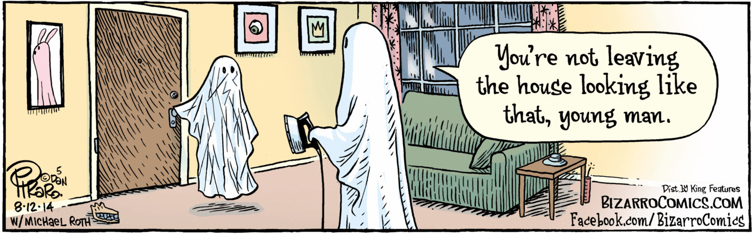 Art OCR: BIZARROCOMICS.COM Facebook.com/BizarroComies You're not leaving the house looking like thatyoung man. 8:12-14 W/MICHAEL ROTH Dist Y King Features BIZARROCOMICS.COM Facebook.com/BizarroComies You're not leaving the house looking like thatyoung man. 8:12-14 W/MICHAEL ROTH Dist Y King Features