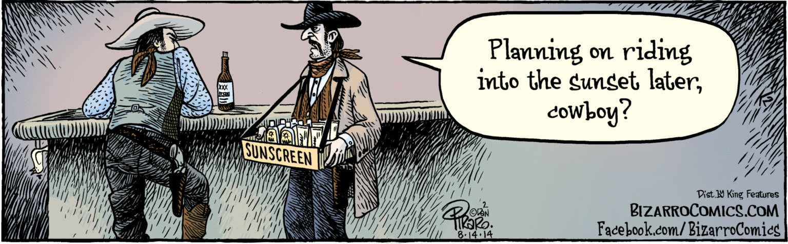 Art OCR: |BIZARROCOMICS.COM Fadebook.com/BizarroComics Dist Y King Feaures Planning on riding into the Sunset latercowboy? XXX 8 14 14 SUNSCREEN ? DR |BIZARROCOMICS.COM Fadebook.com/BizarroComics Dist Y King Feaures Planning on riding into the Sunset latercowboy? XXX 8 14 14 SUNSCREEN ? DR