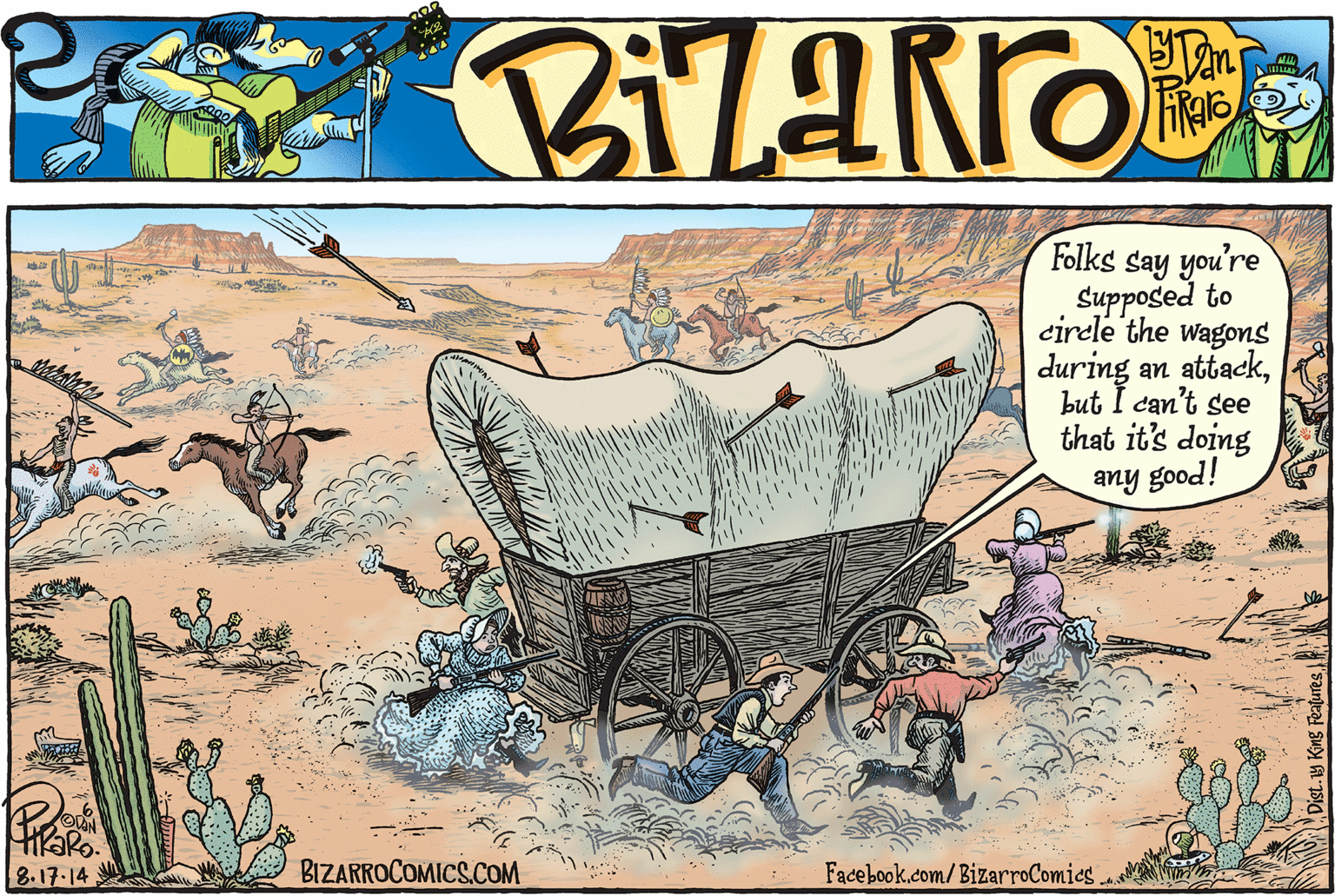Fictional character OCR: Folks say you're Supposed to cirele the wagons during an attackbut I can't see that it's doing any good! 8.17.14 BIZARROCOMICS.COM Facebook.com/BizarroComics. Folks say you're Supposed to cirele the wagons during an attackbut I can't see that it's doing any good! 8.17.14 BIZARROCOMICS.COM Facebook.com/BizarroComics.