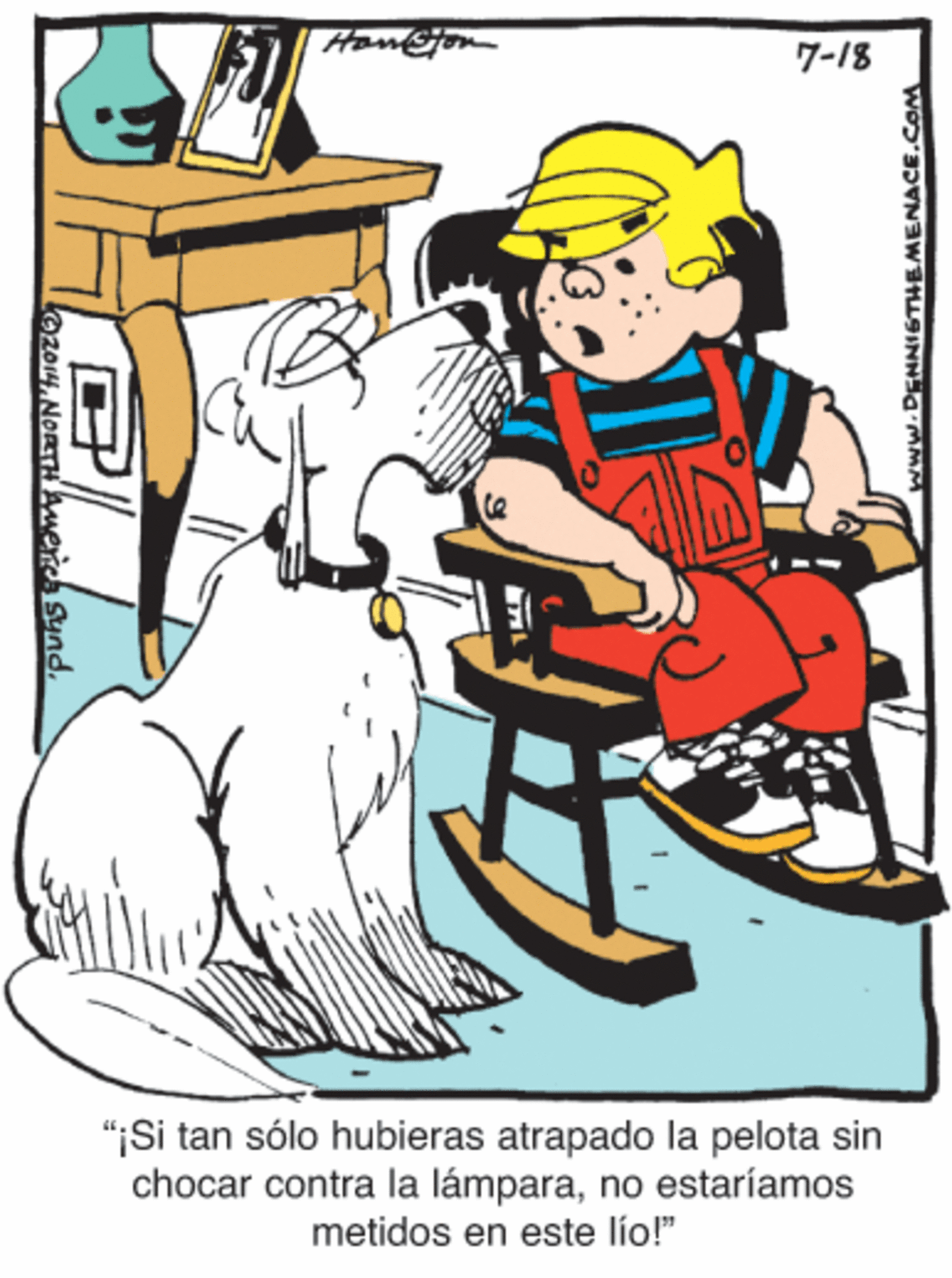 Rectangle OCR: Homjon 7-18 "Si tan sólo hubieras atrapado la pelota sin chocar contra la lámparano estaríamos metidos en este lío!" Ozo4.NORTHAmerch Sundwww.DENNISTHEMENACE.COM Homjon 7-18 "Si tan sólo hubieras atrapado la pelota sin chocar contra la lámparano estaríamos metidos en este lío!" Ozo4.NORTHAmerch Sund