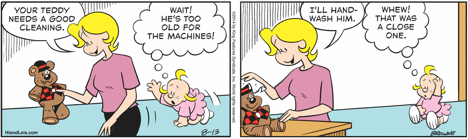 Gesture OCR: WAIT! HE'S TOO OLD FOR THE MACHINES! WHEW! THAT WAS A CLOSE ONE. YOUR TEDDY NEEDS A GOOD I'LL HAND- WASH HIM. CLEANING. HiandLois.com 8-13 BRouNE WAIT! HE'S TOO OLD FOR THE MACHINES! WHEW! THAT WAS A CLOSE ONE. YOUR TEDDY NEEDS A GOOD I'LL HAND- WASH HIM. CLEANING. HiandLois.com 8-13 BRouNE