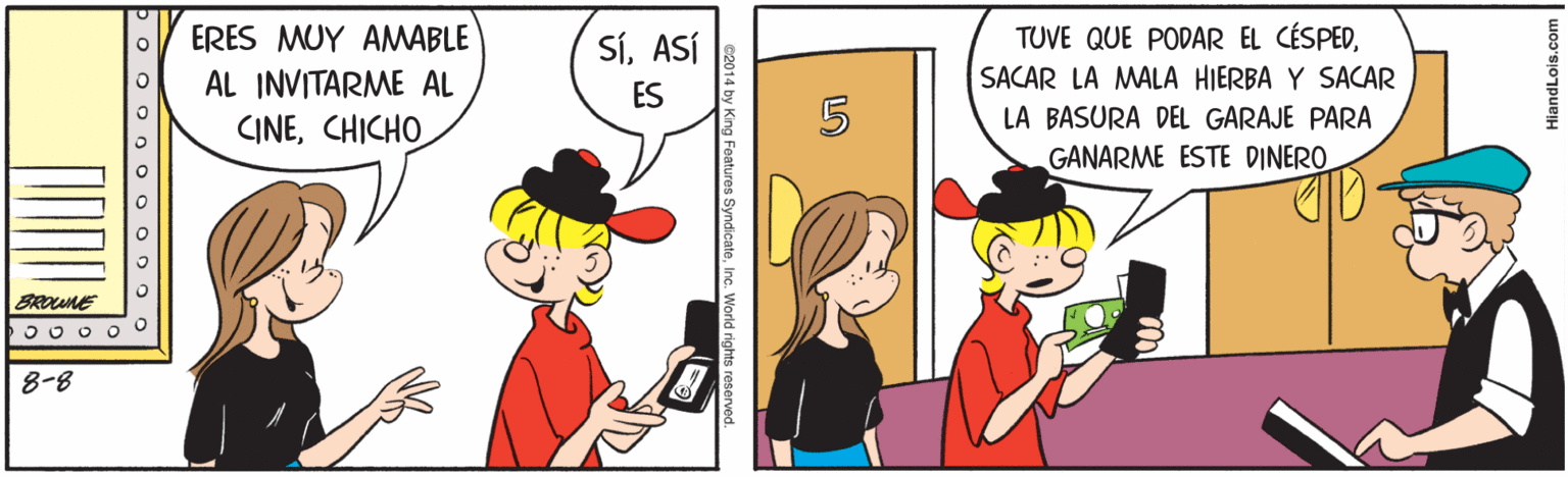 Happy OCR: ERES MUY AMABLE AL INVITARME AL CINECHICHO TUVE QUE PODAR EL CÉSPEDSACAR LA MALA HIERBA Y SACAR SíASÍ ES LA BASURA DEL GARAJE PARA GANARME ESTE DINERO 8-8 HiandLois.com Features SyndicateInc. World rights res O O O o o o O oo ERES MUY AMABLE AL INVITARME AL CINECHICHO TUVE QUE PODAR EL CÉSPEDSACAR LA MALA HIERBA Y SACAR SíASÍ ES LA BASURA DEL GARAJE PARA GANARME ESTE DINERO 8-8 HiandLois.com Features SyndicateInc. World rights res O O O o o o O oo