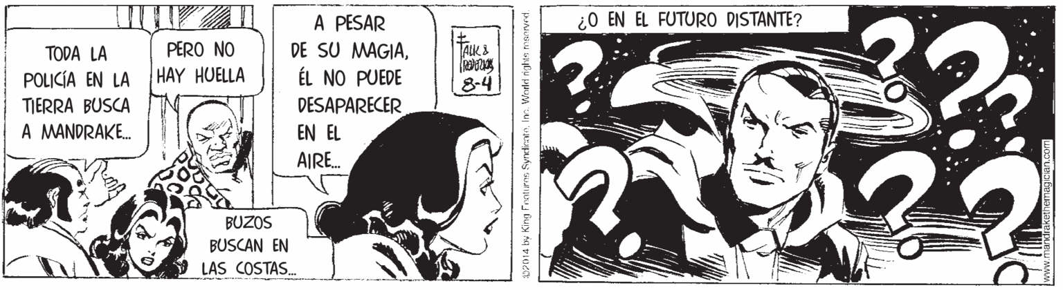 Monochrome OCR: ¿0 EN EL FUTURO DISTANTE? A PESAR DE SU MAGIAÉL NO PUEDE PERO NO TODA LA POLICÍA EN LA TIERRA BUSCA A MANDRAKE. HAY HUELLA 8-4 DESAPARECER EN EL AIRE. BUZOS BUSCAN EN LAS COSTAS. 2014 by King Fraturms SyndientIn. Wnrld rights ms ¿0 EN EL FUTURO DISTANTE? A PESAR DE SU MAGIAÉL NO PUEDE PERO NO TODA LA POLICÍA EN LA TIERRA BUSCA A MANDRAKE. HAY HUELLA 8-4 DESAPARECER EN EL AIRE. BUZOS BUSCAN EN LAS COSTAS. 2014 by King Fraturms SyndientIn. Wnrld rights ms