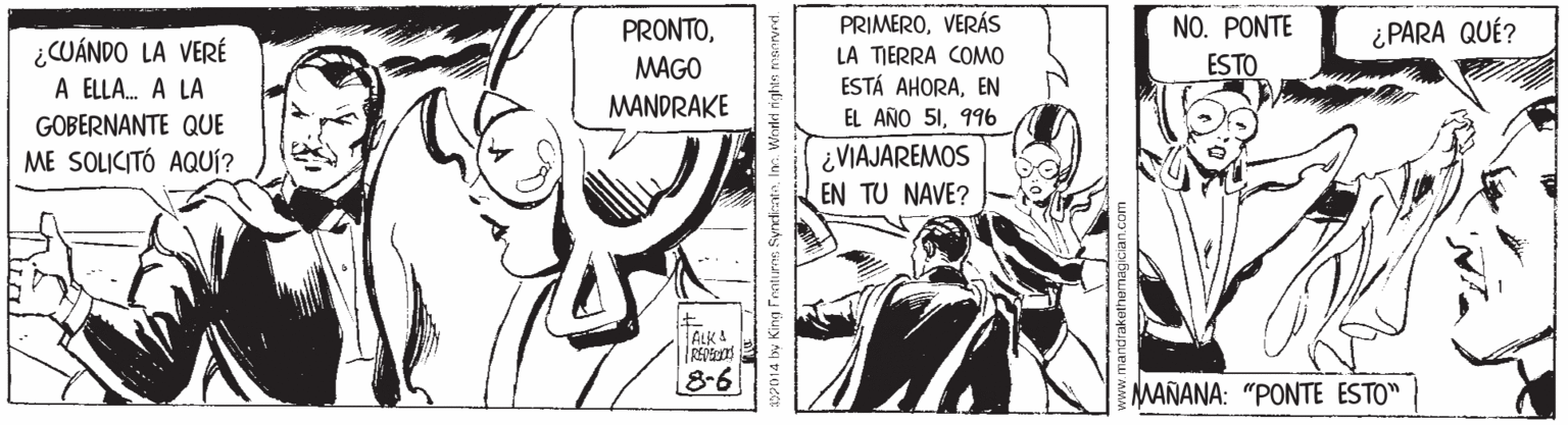 Art OCR: PRONTOVERÁS NO. PONTE ¿ PARA QUÉ? ¿CUÁNDO LA VERÉ A ELLA. A LA GOBERNANTE QUE ME SOLICITÓ AQUÍ? MAGO LA TIERRA COMO ESTO ESTÁ AHORAEN EL AÑO 51996 MANDRAKE ¿VIAJAREMOS EN TU NAVE? ALKA 8-6 MAÑANA: "PONTE ESTO" PRONTOVERÁS NO. PONTE ¿ PARA QUÉ? ¿CUÁNDO LA VERÉ A ELLA. A LA GOBERNANTE QUE ME SOLICITÓ AQUÍ? MAGO LA TIERRA COMO ESTO ESTÁ AHORAEN EL AÑO 51996 MANDRAKE ¿VIAJAREMOS EN TU NAVE? ALKA 8-6 MAÑANA: "PONTE ESTO"