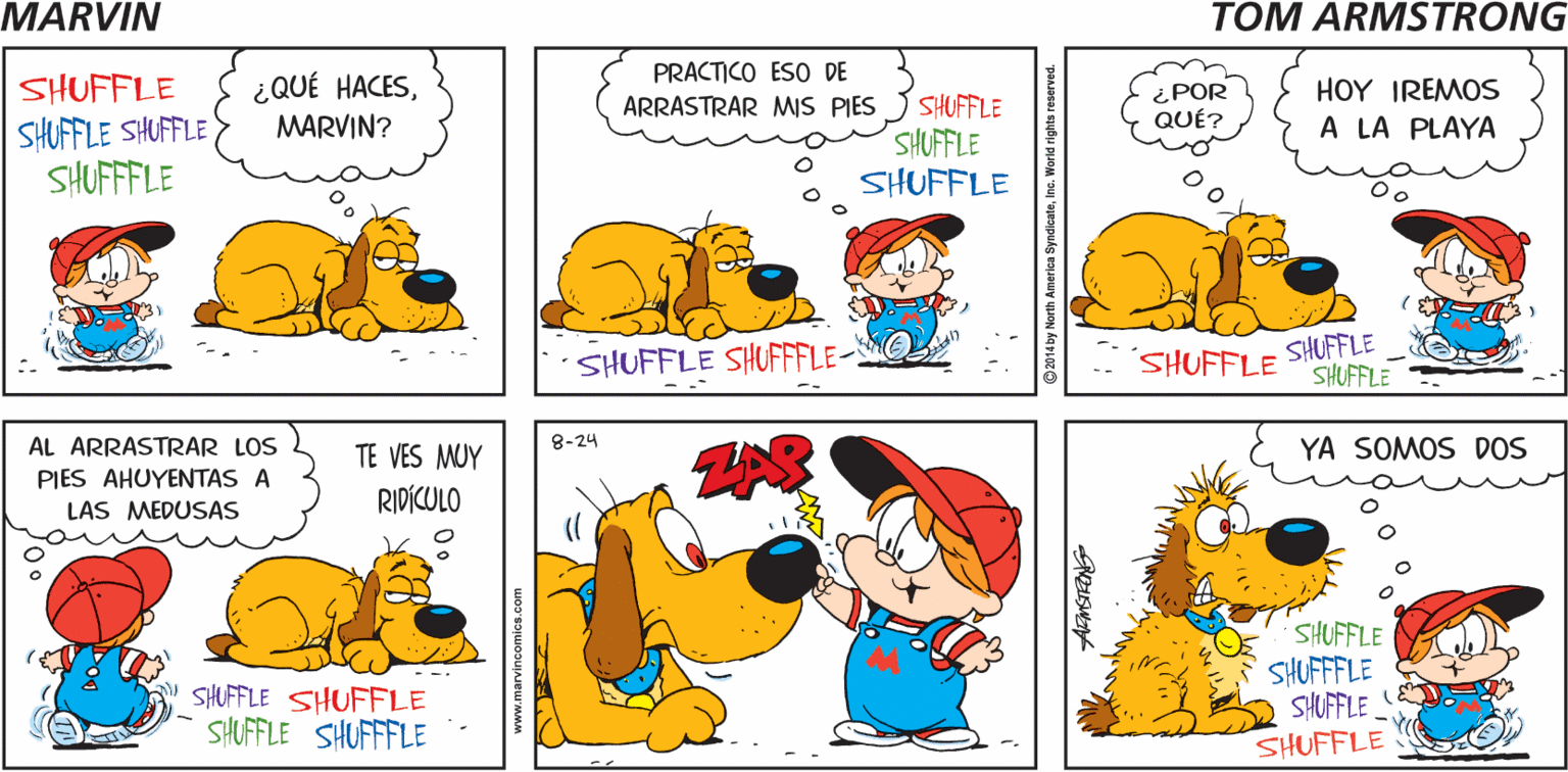 Mammal OCR: MARYIN SHUFFLE SHUFFLE SHUFFLE SHUFFFLE SHUFFLE Tom Armstrong PRACTICO ESO DE SHUFFLE SHUFFLE SHUFFLE SHUFFFLE ¿QUÉ HACESMARVIN? HOY IREMOS ARRASTRAR MIS PIES ¿POR QUÉ? SHUFFLE SHUFFLE SHUFFLE A LA PLAYA SHUFFLE SHUFFFLE- SHUFFLE SHUFFLE SHUFFLE AL ARRASTRAR LOS PIES AHUYENTAS A 8-24 YA SOMOS DOS TE VES MUY LAS MEDUSAS RIDÍCULO SHUFFLE SHUFFLE SHUFFLE SHUFFLE SHUFFFLE SHUFFFLE SHUFFLE . SHUFFLE America SyndicateInc. Worle MARYIN SHUFFLE SHUFFLE SHUFFLE SHUFFFLE SHUFFLE Tom Armstrong PRACTICO ESO DE SHUFFLE SHUFFLE SHUFFLE SHUFFFLE ¿QUÉ HACESMARVIN? HOY IREMOS ARRASTRAR MIS PIES ¿POR QUÉ? SHUFFLE SHUFFLE SHUFFLE A LA PLAYA SHUFFLE SHUFFFLE- SHUFFLE SHUFFLE SHUFFLE AL ARRASTRAR LOS PIES AHUYENTAS A 8-24 YA SOMOS DOS TE VES MUY LAS MEDUSAS RIDÍCULO SHUFFLE SHUFFLE SHUFFLE SHUFFLE SHUFFFLE SHUFFFLE SHUFFLE . SHUFFLE America SyndicateInc. Worle