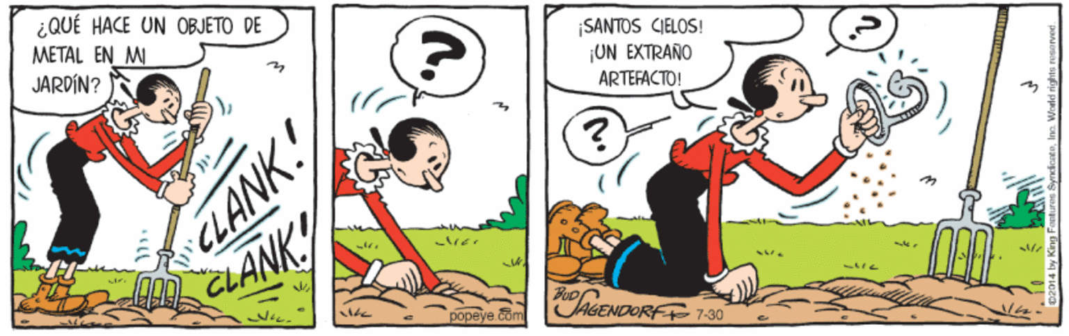 Line OCR: ¿QUÉ HACE UN OBJETO DE METAL EN M JARDÍN? ¡SANTOS CIELOS! ¡UN EXTRAÑO ARTEFACTO! CLANK reENDORFE 1-30 popeye com ??? CLANK ¿QUÉ HACE UN OBJETO DE METAL EN M JARDÍN? ¡SANTOS CIELOS! ¡UN EXTRAÑO ARTEFACTO! CLANK reENDORFE 1-30 popeye com ??? CLANK