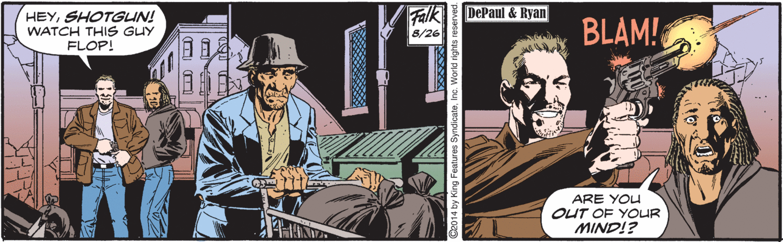 Costume hat OCR: Falk DePaul & Ryan HEYSHOTGUN! WATCH THIS GUY FLOP! BLAM! 8/26 ARE YOU OUT OF YOUR MIND!? O2014 by King Features SyndicateInc. World rights Falk DePaul & Ryan HEYSHOTGUN! WATCH THIS GUY FLOP! BLAM! 8/26 ARE YOU OUT OF YOUR MIND!? O2014 by King Features SyndicateInc. World rights