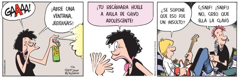 Line OCR: GAAAA! ¡ABRE UNA VENTANAJEREMÍAS! ¡TU RECÁMARA HUELE A AXILA DE CHIVO (;SNIF! ¡SNIF!) NOCREO QUE ELLA LA CLAVÓ ¿SE SUPONE QUE ESO FUE ADOLESCENTE! UN INSULTO? BGAN GAAAA! ¡ABRE UNA VENTANAJEREMÍAS! ¡TU RECÁMARA HUELE A AXILA DE CHIVO (;SNIF! ¡SNIF!) NOCREO QUE ELLA LA CLAVÓ ¿SE SUPONE QUE ESO FUE ADOLESCENTE! UN INSULTO? BGAN
