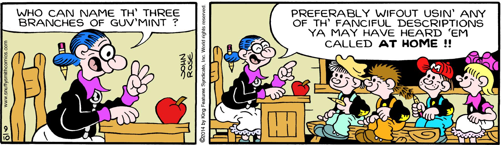 Gesture OCR: WHO CAN NAME TH' THREE BRANCHES OF GUV'MINT ? PREFERABLY WIFOUT USIN' ANY OF TH' FANCIFUL DESCRIPTIONS YA MAY HAVE HEARD 'EM CALLED AT HOME ! www.snuffysmithcomics.com ROSE ©2014 by King Features SyndicateInc. World rights reserved. WHO CAN NAME TH' THREE BRANCHES OF GUV'MINT ? PREFERABLY WIFOUT USIN' ANY OF TH' FANCIFUL DESCRIPTIONS YA MAY HAVE HEARD 'EM CALLED AT HOME ! www.snuffysmithcomics.com ROSE ©2014 by King Features SyndicateInc. World rights reserved.