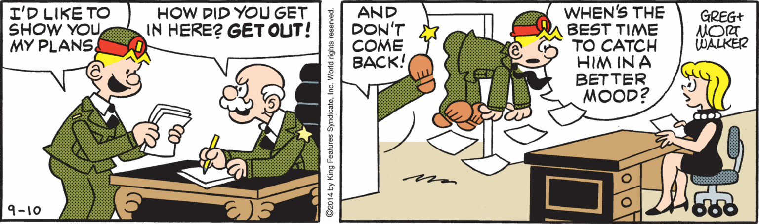 Font OCR: HOW DID YOU GET IN HERE? GET OUT! WHEN'S THE BEST TIME TO CATCH HIM IN A BETTER MOOD? I'D LIKE TO SHOW YOU MY PLANS AND DON'T COME BACK! GREG+ WALKER 19-10 ©2014 by King Features SyndicateInc. V HOW DID YOU GET IN HERE? GET OUT! WHEN'S THE BEST TIME TO CATCH HIM IN A BETTER MOOD? I'D LIKE TO SHOW YOU MY PLANS AND DON'T COME BACK! GREG+ WALKER 19-10 ©2014 by King Features SyndicateInc. V