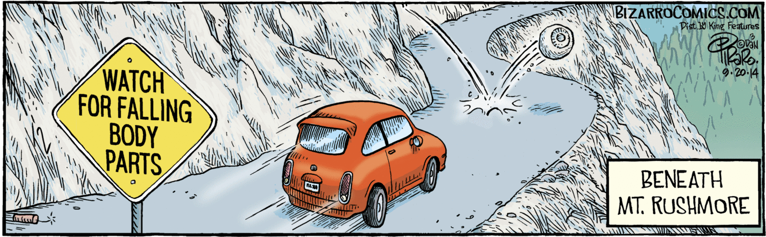 Automotive side-view mirror OCR: WATCH FOR FALLING BODY PARTS P ??????? MT RUSHMORE 9.20.14 BIZARROCOMICS.COM Facebook.com/ BizarroComies Dist Y King Fatures WATCH FOR FALLING BODY PARTS P ??????? MT RUSHMORE 9.20.14 BIZARROCOMICS.COM Facebook.com/ BizarroComies Dist Y King Fatures