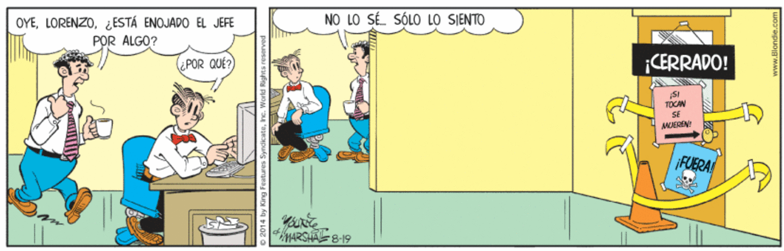 Illustration OCR: OYE¿ESTÁ ENOJADO EL JEFE POR ALGO? NO LO SÉ. SÓLO LO SIENTO ¿POR QUÉ?) ¡CERRADO! SI TOCAN SE MCEREN! FUERA OYE¿ESTÁ ENOJADO EL JEFE POR ALGO? NO LO SÉ. SÓLO LO SIENTO ¿POR QUÉ?) ¡CERRADO! SI TOCAN SE MCEREN! FUERA