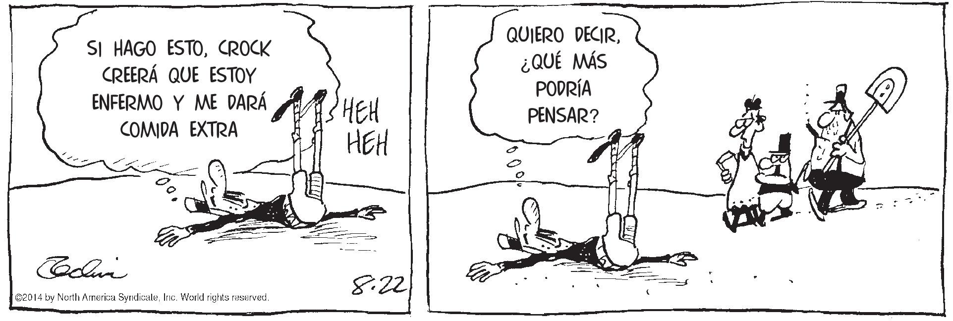 Handwriting OCR: QUIERO DECIRCROCK CREERÁ QUE ESTOY ENFERMO Y ME DARÁ COMIDA EXTRA ¿QUÉ MÁS PODRÍA HEH HEH PENSAR? 8:22 82014 by North America SyndicaleInc. World rights raserved. QUIERO DECIRSI HAGO ESTOCROCK CREERÁ QUE ESTOY ENFERMO Y ME DARÁ COMIDA EXTRA ¿QUÉ MÁS PODRÍA HEH HEH PENSAR? 8:22 82014 by North America SyndicaleInc. World rights raserved.