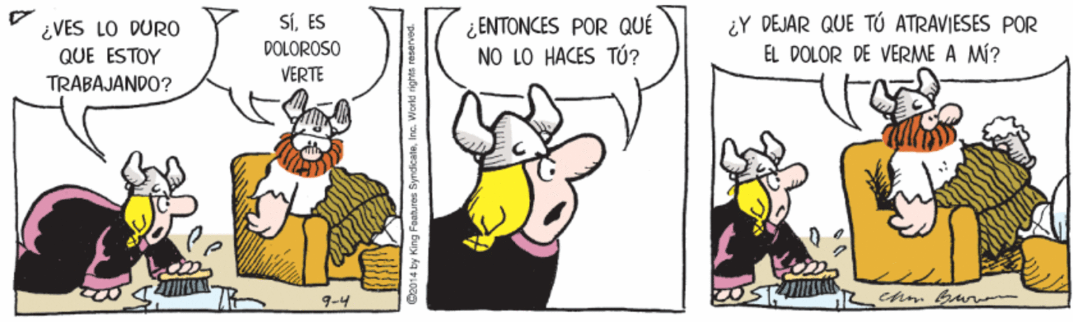 Rectangle OCR: ¿VES LO DURO QUE ESTOY SÍES DOLOROSO VERTE ¿ ENTONCES POR QUÉ NO LO HACES TÚ? ¿Y DEJÁR QUE TÓ ATRAVIESES POR EL DOLOR DE VERME A MÍ? TRABAJANDO? 9-4 w2014 by King Faatures Syndicateins. World righte neserved. ¿VES LO DURO QUE ESTOY SÍES DOLOROSO VERTE ¿ ENTONCES POR QUÉ NO LO HACES TÚ? ¿Y DEJÁR QUE TÓ ATRAVIESES POR EL DOLOR DE VERME A MÍ? TRABAJANDO? 9-4 w2014 by King Faatures Syndicateins. World righte neserved.