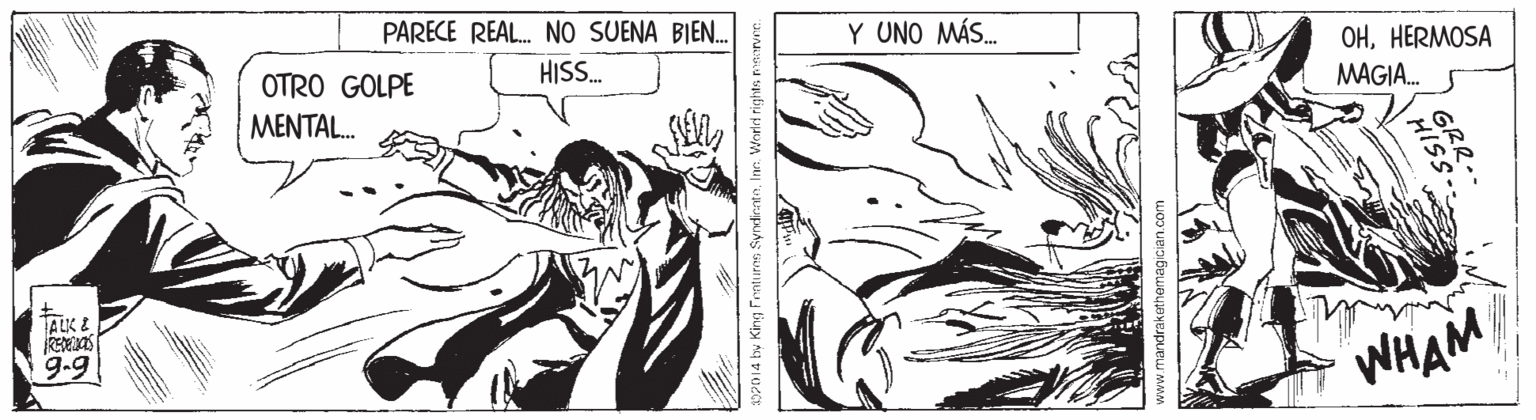 Monochrome OCR: PARECE REAL. NO SUENA BIEN. HISS. Y UNO MÁS. OHHERMOSA MAGIA. OTRO GOLPE MENTAL. TALK E RES 9.9 WHAM GRR- HISS Tentures SyndinntnInn. World rights meerve PARECE REAL. NO SUENA BIEN. HISS. Y UNO MÁS. OHHERMOSA MAGIA. OTRO GOLPE MENTAL. TALK E RES 9.9 WHAM GRR- HISS Tentures SyndinntnInn. World rights meerve