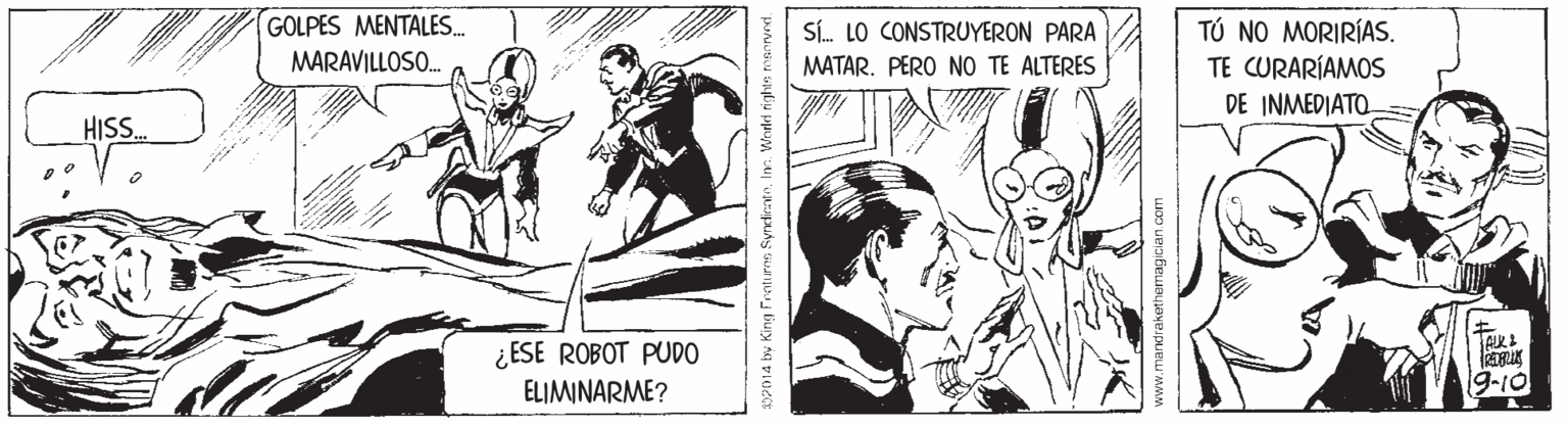 Art OCR: GOLPES MENTALES. MARAVILLOSO. TÚ NO MORIRÍAS. TE CURARÍAMOS DE INMEDIATO SÍ. LO CONSTRUYERON PARA MATAR. PERO NO TE ALTERES HIS. ¿ESE ROBOT PUDO ELIMINARME? 19-10 P014 by King Freitran SyncdratnInm. Wreded rightn mennved. www.mandrakethemagician.com GOLPES MENTALES. MARAVILLOSO. TÚ NO MORIRÍAS. TE CURARÍAMOS DE INMEDIATO SÍ. LO CONSTRUYERON PARA MATAR. PERO NO TE ALTERES HIS. ¿ESE ROBOT PUDO ELIMINARME? 19-10 P014 by King Freitran SyncdratnInm. Wreded rightn mennved. www.mandrakethemagician.com
