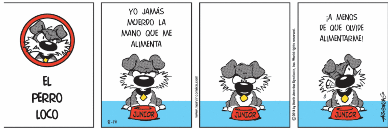 Art OCR: YO JAMÁS MUERDO LA MANO QUE ME ¡A MENOS DE QUE OLVIDE ALIMENTARME! ALIMENTA EL PERRO LOCO JUNIOR JUNIOR JUNIOR 8-18 www.marvinGomics.com panJasa suou puom s'ajepukg eey uuON kg no YO JAMÁS MUERDO LA MANO QUE ME ¡A MENOS DE QUE OLVIDE ALIMENTARME! ALIMENTA EL PERRO LOCO JUNIOR JUNIOR JUNIOR 8-18 www.marvinGomics.com panJasa suou puom s'ajepukg eey uuON kg no