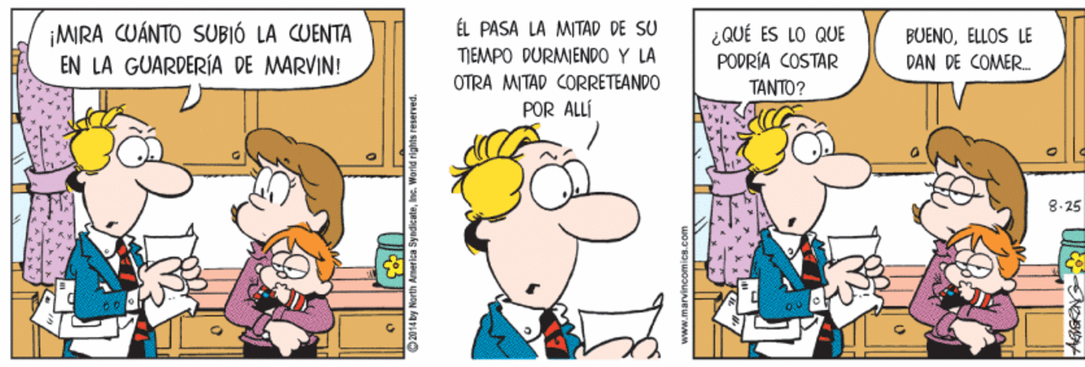 Art OCR: ÉL PASA LA MITAD DE SU ¡MIRA CUÁNTO SUBIÓ LA CUENTA EN LA GUARPERÍA DE MARVIN! ¿QUÉ ES LO QUE PODRÍA COSTAR BUENOELLOS LE DAN DE COMER. TIEMPO DURMIENDO Y LA OTRA MITAD CORRETEANDO TANTO? POR ÁLLÍ 8.25 ÉL PASA LA MITAD DE SU ¡MIRA CUÁNTO SUBIÓ LA CUENTA EN LA GUARPERÍA DE MARVIN! ¿QUÉ ES LO QUE PODRÍA COSTAR BUENOELLOS LE DAN DE COMER. TIEMPO DURMIENDO Y LA OTRA MITAD CORRETEANDO TANTO? POR ÁLLÍ 8.25