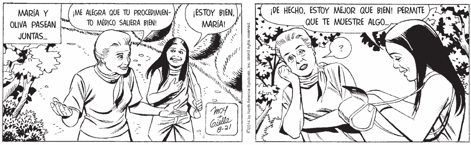 Style OCR: MARÍA Y ¡ME ALEGRA QUE TU PROCEDIMIEN- TO MÉDICO SALIERA BIEN! ¡ESTOY BIENMARÍA! OLIVA PASEAN DE HECHOESTOY MEJOR QUE BIEN! PERMITE JUNTAS. QUE TE MUESTRE ALGO. moy Giella 8-2/ MARÍA Y ¡ME ALEGRA QUE TU PROCEDIMIEN- TO MÉDICO SALIERA BIEN! ¡ESTOY BIENMARÍA! OLIVA PASEAN DE HECHOESTOY MEJOR QUE BIEN! PERMITE JUNTAS. QUE TE MUESTRE ALGO. moy Giella 8-2/