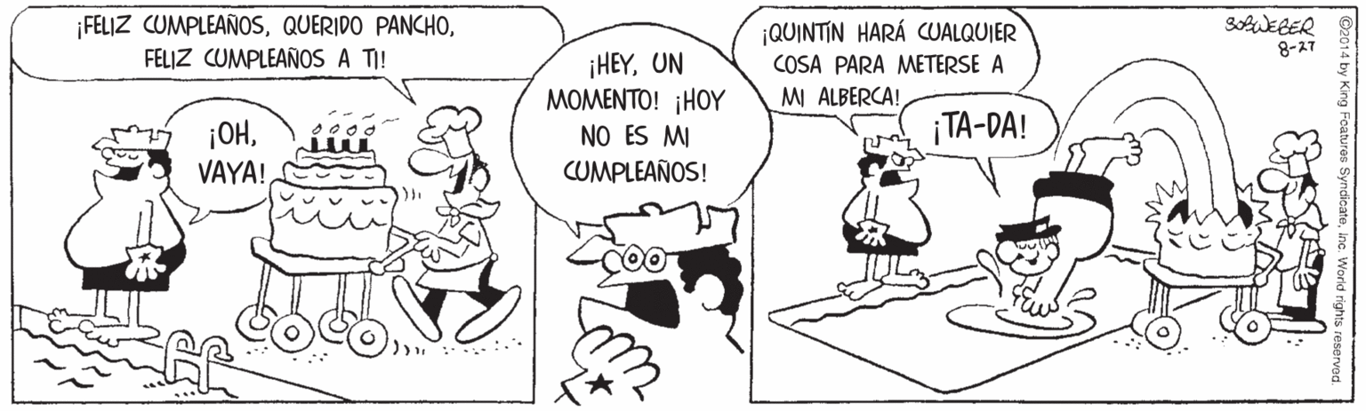 Rectangle OCR: FELIZ CUMPLEAÑOSFELIZ CUMPLEAÑOS A TI! ¡QUINTIN HARÁ CUALQUIER 8-27 ¡HEYUN MOMENTO! ¡HOY COSA PARA METERSE A M ALBERCA! ¡TA-DA! ¡OHVAYA! NO ES MI CUMPLEAÑOS! FELIZ CUMPLEAÑOSQUERIDO PANCHOFELIZ CUMPLEAÑOS A TI! ¡QUINTIN HARÁ CUALQUIER 8-27 ¡HEYUN MOMENTO! ¡HOY COSA PARA METERSE A M ALBERCA! ¡TA-DA! ¡OHVAYA! NO ES MI CUMPLEAÑOS!