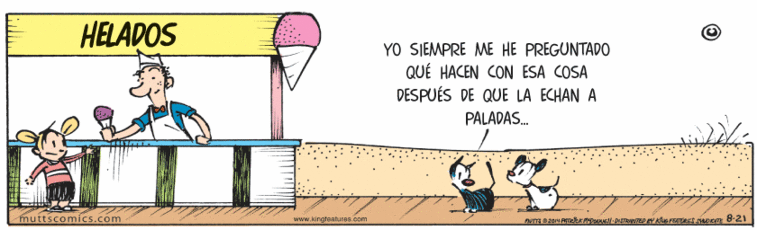 Art OCR: HELADOS YO SIEMPRE ME HE PREGUNTAD0 QUÉ HACEN CON ESA COSA DESPUÉS DE QUE LA ECHAN A PALADAS. fmuttscomics.com wwww.kingteatunes.com HELADOS YO SIEMPRE ME HE PREGUNTAD0 QUÉ HACEN CON ESA COSA DESPUÉS DE QUE LA ECHAN A PALADAS. fmuttscomics.com wwww.kingteatunes.com