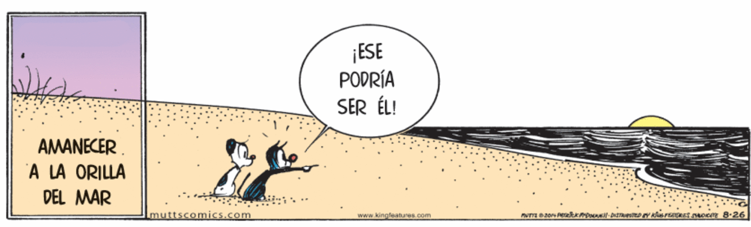 Illustration OCR: ¡ESE PODRÍA SER ÉL! AMANECER A LA ORILLA DEL MAR muttscomics.com www.kingleatures.com ¡ESE PODRÍA SER ÉL! AMANECER A LA ORILLA DEL MAR muttscomics.com www.kingleatures.com