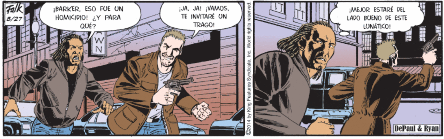 Comics OCR: Falk 8/27 ¡BARKERESO FUE UN HOMIKIPIO! LY PARA QUÉ? JATE INVITARÉ UN MEJOR ESTARÉ DEL LADO BUENO DE ESTE LUNÁTICO! TRAGO! DePaul & Ryan Falk 8/27 ¡BARKERESO FUE UN HOMIKIPIO! LY PARA QUÉ? JAJA! ¡VAMOSTE INVITARÉ UN MEJOR ESTARÉ DEL LADO BUENO DE ESTE LUNÁTICO! TRAGO! DePaul & Ryan
