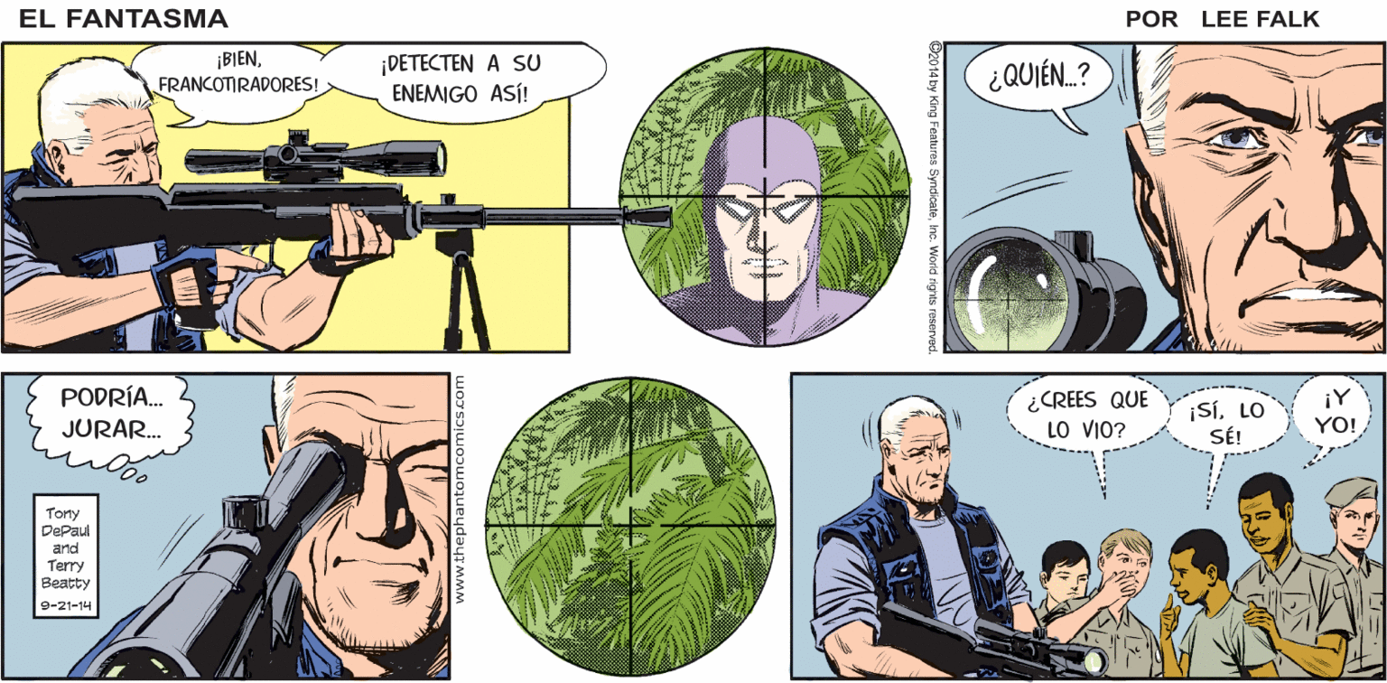 Trigger Faces (1) OCR: EL EXPLORADORES DE LA SELVA! SECUESTRADOS POR UNOS QUE LOS CONVIRTIERON EN GUERRILLEROS FÄNTASMA ¡ESTO SERÁ UNA PRUEBA! EH? POR LEE FALK. ¡SI SOBREVIVENSALDRÁN APROBADOS! ¡TRATEN DE NO FALLAR! ¡BIENFRANCOTIRADORES! ¡DETECTEN A SU ENEMIGO ASÍ! ¿QUIÉN.? PODRÍA. JURAR. ¿CREES QUE LO VIO? SiLO SE! YO! Tony DePaut and Terry Beatty 9-21-14 EL EXPLORADORES DE LA SELVA! SECUESTRADOS POR UNOS QUE LOS CONVIRTIERON EN GUERRILLEROS FÄNTASMA ¡ESTO SERÁ UNA PRUEBA! EH? POR LEE FALK. ¡SI SOBREVIVENSALDRÁN APROBADOS! ¡TRATEN DE NO FALLAR! ¡BIENFRANCOTIRADORES! ¡DETECTEN A SU ENEMIGO ASÍ! ¿QUIÉN.? PODRÍA. JURAR. ¿CREES QUE LO VIO? SiLO SE! YO! Tony DePaut and Terry Beatty 9-21-14