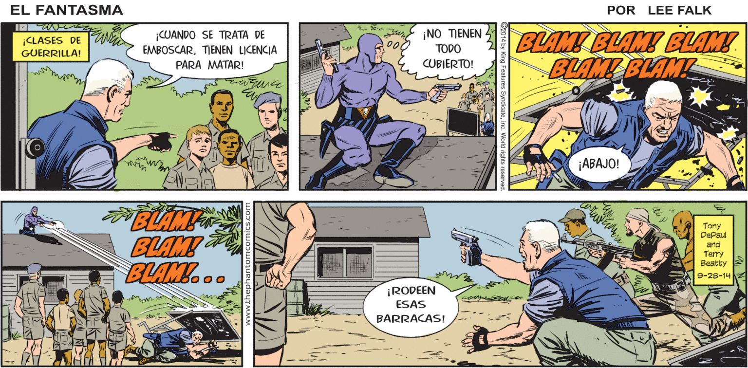 Fictional character OCR: ¡LAS TÁCTICAS DE LA EMBOSCADA! ¡ASÍ LOS GUIAREMOS A LA ZONA DE LA MUERTE! EL HOY FANTASMA VEREMOS. POR LEE FALK. Aut ¡CUANDO SE TRATA DE EMBOSCARTIENEN L?CENCIA ¡NO TIENEN TODO CUBIERTO! BLAMY BLAMY BLAM! CLASES DE GUERRILLA! PARA MATAR! ¡ABAJO! Tony DePau BLAM! and Terry Beatty 9-28-14 ¡RODEEN ESAS BARRACAS! ¡LAS TÁCTICAS DE LA EMBOSCADA! ¡ASÍ LOS GUIAREMOS A LA ZONA DE LA MUERTE! EL HOY FANTASMA VEREMOS. POR LEE FALK. Aut ¡CUANDO SE TRATA DE EMBOSCARTIENEN L?CENCIA ¡NO TIENEN TODO CUBIERTO! BLAMY BLAMY BLAM! CLASES DE GUERRILLA! PARA MATAR! ¡ABAJO! Tony DePau BLAM! and Terry Beatty 9-28-14 ¡RODEEN ESAS BARRACAS!