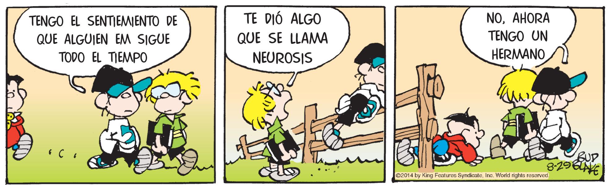 Humour OCR: TENGO EL SENTIEMIENTO DE TE DIÓ ALGO NOAHORA QUE ALGUIEN EM SIGUE QUE SE LLAMA TENGO UN TODO EL TIEMPO NEUROSIS HERMANO 02014 by King Features SyndicateInc. World rights reserved. TENGO EL SENTIEMIENTO DE TE DIÓ ALGO NOAHORA QUE ALGUIEN EM SIGUE QUE SE LLAMA TENGO UN TODO EL TIEMPO NEUROSIS HERMANO 02014 by King Features SyndicateInc. World rights reserved.