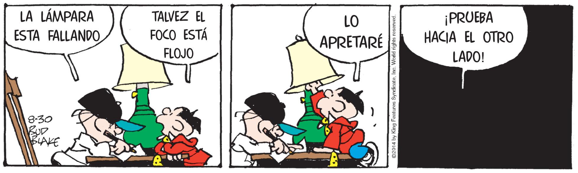 Art OCR: LA LÁMPARA ESTA FALLAND0. ¡PRUEBA HACIA EL OTRO TALVEZ EL LO FOCO ESTÁ APRETARÉ FLOJO LADO! 8-30 BUD BLAKE LA LÁMPARA ESTA FALLAND0. ¡PRUEBA HACIA EL OTRO TALVEZ EL LO FOCO ESTÁ APRETARÉ FLOJO LADO! 8-30 BUD BLAKE