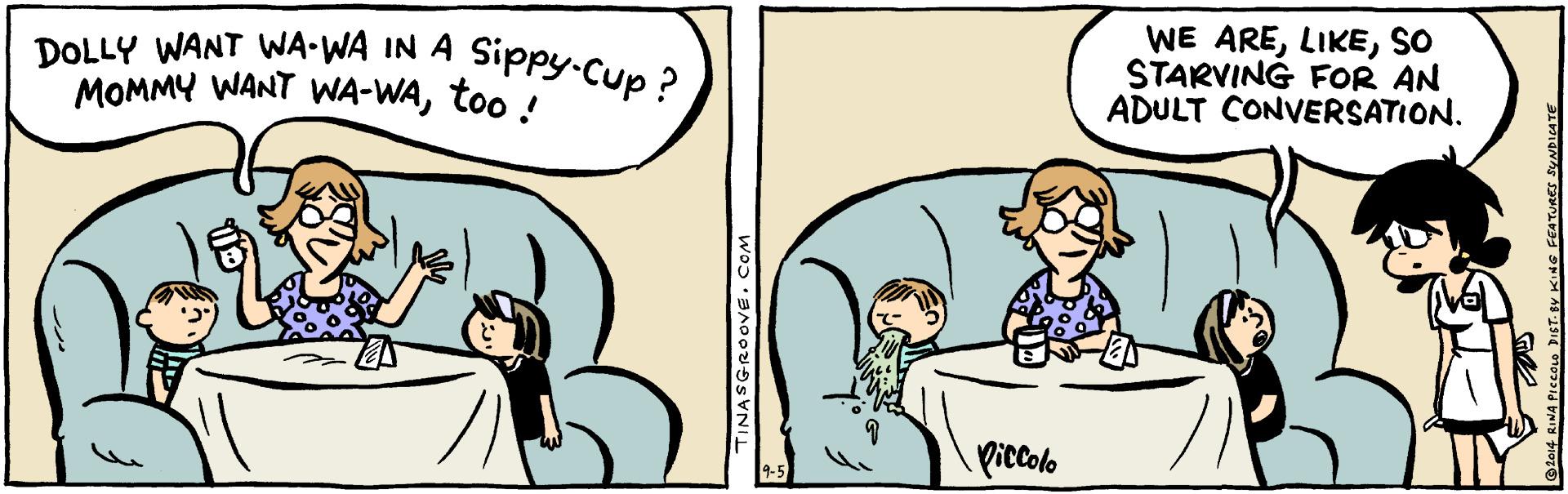 Comic book OCR: DOLLY WANT WA-WA IN A SipPY-Cup ? WA-WAtoo ! WE ARESO STARVING FOR AN ADULT CONVERSATION. MOMMY WANT piccolo TINASGROOVE. COM o DIST BV KINS FEATURES SUNDIATE DOLLY WANT WA-WA IN A SipPY-Cup ? WA-WAtoo ! WE ARESO STARVING FOR AN ADULT CONVERSATION. MOMMY WANT piccolo TINASGROOVE. COM o DIST BV KINS FEATURES SUNDIATE
