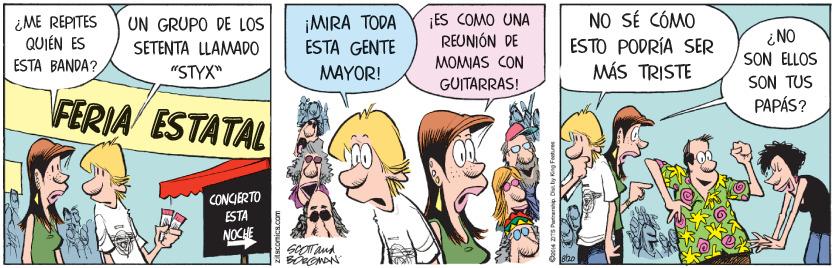 Font OCR: ¿ME REPITES QUIÉN ES ¡MRA TODA ESTA GENTE NO SÉ CÓMO ESTO PODRÍA SER MÁS TRISTE UN GRUPO DE LOS SETENTA LLAMADO ES COMO UNA REUNIÓN DE i NO SON ELLOS SON TUS PAPÁS? ESTA BANDA? "STYX" MAYOR! MOMIAS CON GUITARRAS! FERIA ESTATAL CONGIERTO ESTA NOCHE SCENTand ¿ME REPITES QUIÉN ES ¡MRA TODA ESTA GENTE NO SÉ CÓMO ESTO PODRÍA SER MÁS TRISTE UN GRUPO DE LOS SETENTA LLAMADO ES COMO UNA REUNIÓN DE i NO SON ELLOS SON TUS PAPÁS? ESTA BANDA? "STYX" MAYOR! MOMIAS CON GUITARRAS! FERIA ESTATAL CONGIERTO ESTA NOCHE SCENTand
