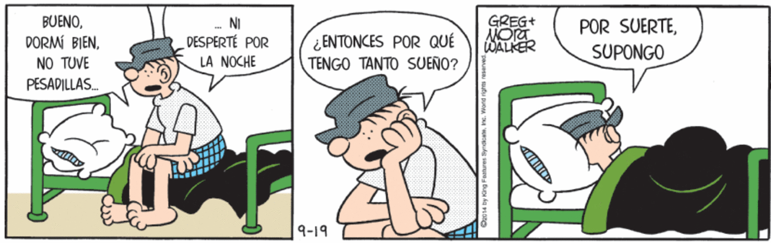Rectangle OCR: BUENONO TUVE NI GREG+ ¿ ENTONCES POR QUÉ TENGO TANTO SUEÑO? POR SUERTESUPONGO DESPERTÉ POR WALKER LA NOCHE PESADILLAS. 9-19 BUENODORMÍ BIENNO TUVE NI GREG+ ¿ ENTONCES POR QUÉ TENGO TANTO SUEÑO? POR SUERTESUPONGO DESPERTÉ POR WALKER LA NOCHE PESADILLAS. 9-19