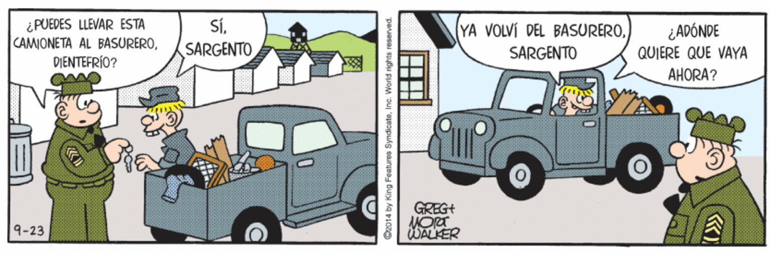 Window OCR: ¿PUEDES LLEVAR ESTA CAMIONETA AL BASURERODIENTEFRÍO? SÍSARGENTO YA VOLVÍ DEL BASUREROSARGENTO ¿ADÓNDE QUIERE QUE VAYA AHORA? GREG+ 9-23 WALIER ©2014 by King Features SyndicateInc. World rights reserved. ¿PUEDES LLEVAR ESTA CAMIONETA AL BASURERODIENTEFRÍO? SÍSARGENTO YA VOLVÍ DEL BASUREROSARGENTO ¿ADÓNDE QUIERE QUE VAYA AHORA? GREG+ 9-23 WALIER ©2014 by King Features SyndicateInc. World rights reserved.