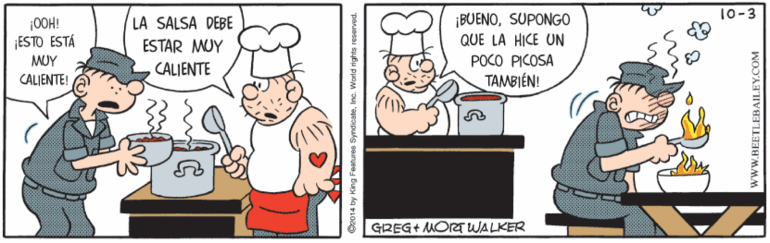 Font OCR: 10-3 ¡BUENOSUPONGO QUE LA HICE UN LA SALSA DEBE ¡0OH! ¡ESTO ESTÁ MUY ESTAR MUY POCO PICOSA TAMBIÉN! CALJENTE CALIENTE! GREG+ MOrTWALKER Sz014 by King Features SyndicateInc. World rights reserved. wwW.BEETLEBAILEY.COM 10-3 ¡BUENOSUPONGO QUE LA HICE UN LA SALSA DEBE ¡0OH! ¡ESTO ESTÁ MUY ESTAR MUY POCO PICOSA TAMBIÉN! CALJENTE CALIENTE! GREG+ MOrTWALKER Sz014 by King Features SyndicateInc. World rights reserved. wwW.BEETLEBAILEY.COM