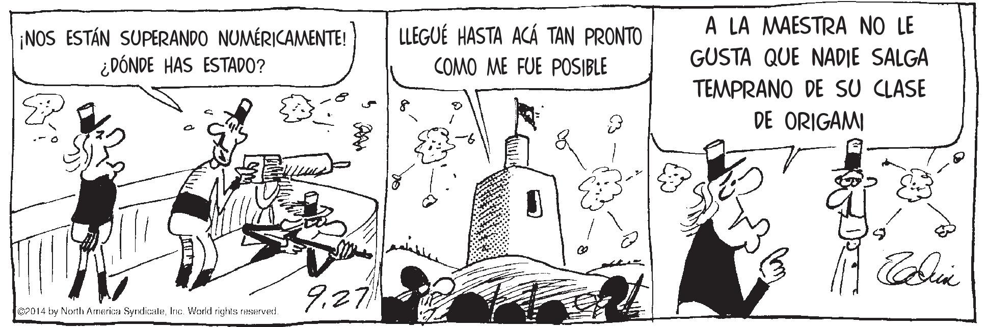 Parallel OCR: LLEGUÉ HASTA ACÁ TAN PRONTO A LA MAESTRA NO LE ¡NOS ESTÁN SUPERANDO NUMÉRICAMENTE! ¿DÓNDE HAS ESTADO? COMO ME FUE POSIBLE GUSTA QUE NADIE SALGA TEMPRANO DE SU CLASE DE ORIGAMI 9.27 OP014 by North Armerica SyrdicaleInc. World rights reserved. LLEGUÉ HASTA ACÁ TAN PRONTO A LA MAESTRA NO LE ¡NOS ESTÁN SUPERANDO NUMÉRICAMENTE! ¿DÓNDE HAS ESTADO? COMO ME FUE POSIBLE GUSTA QUE NADIE SALGA TEMPRANO DE SU CLASE DE ORIGAMI 9.27 OP014 by North Armerica SyrdicaleInc. World rights reserved.