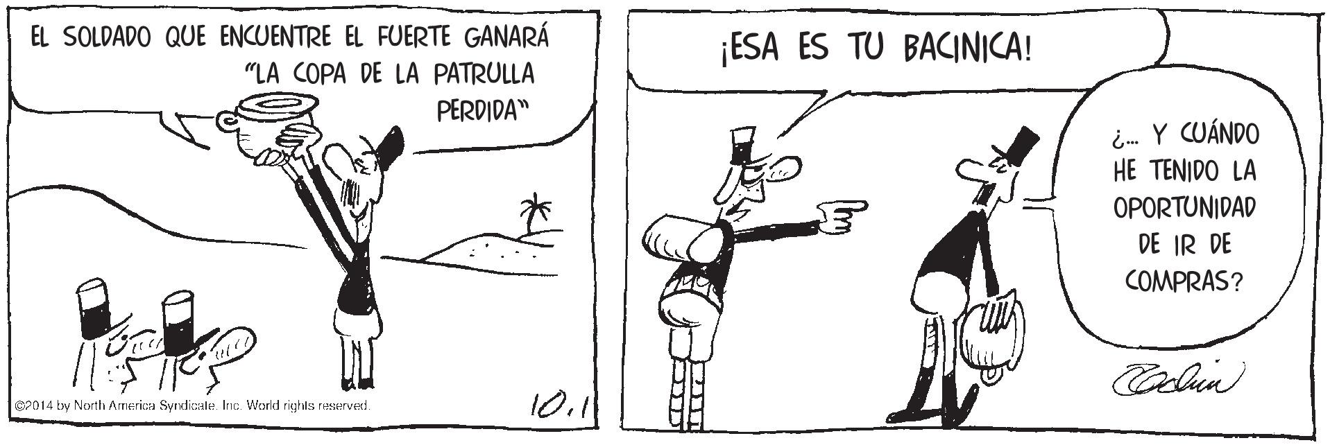 Parallel OCR: EL SOLDADO QUE ENCUENTRE EL FUERTE GANARÁ ¡ESA ES TU BACINICA! "LA COPA DE LA PATRULLA PERDIDA" ¿. Y CUÁNDO HE TENIDO LA OPORTUNIDAD DE IR DE COMPRAS? Clin 82014 by North Arnerica Syrdicale. Inic. World righls reServed. EL SOLDADO QUE ENCUENTRE EL FUERTE GANARÁ ¡ESA ES TU BACINICA! "LA COPA DE LA PATRULLA PERDIDA" ¿. Y CUÁNDO HE TENIDO LA OPORTUNIDAD DE IR DE COMPRAS? Clin 82014 by North Arnerica Syrdicale. Inic. World righls reServed.