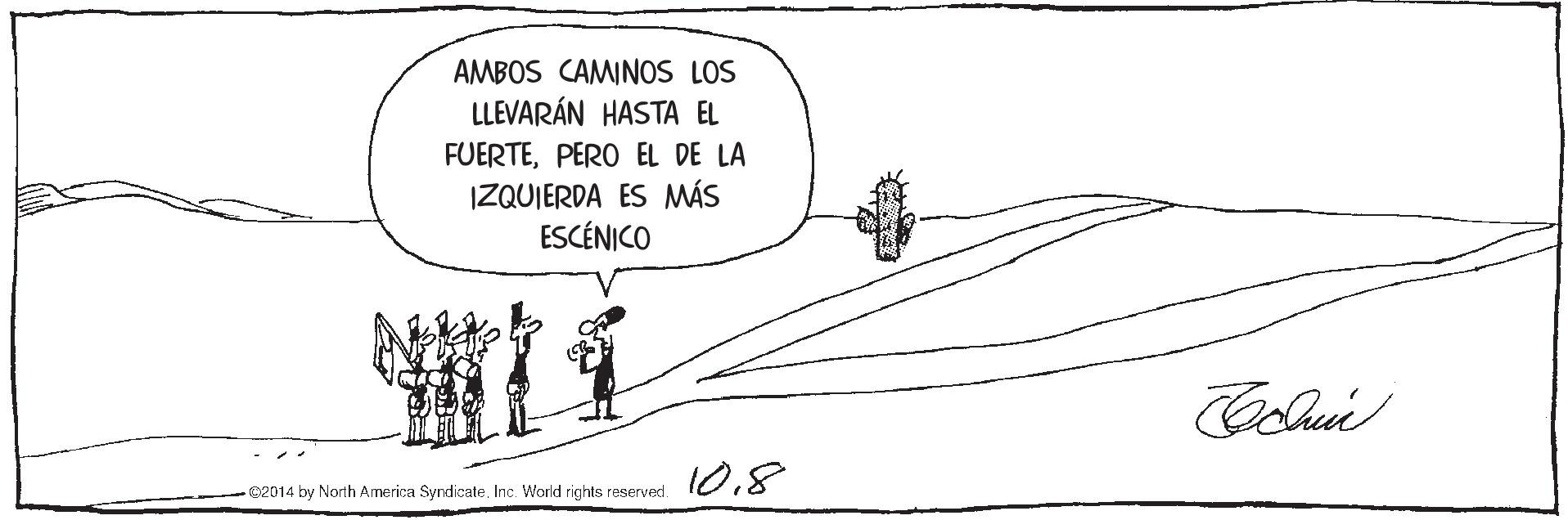 Illustration OCR: AMBOS CAMINOS LOS LLEVARÁN HASTA EL FUERTEPERO EL DE LA IZQUIERDA ES MÁS ESCÉNICO 108 82014 by North America SyndicateInc. World rights reserved. AMBOS CAMINOS LOS LLEVARÁN HASTA EL FUERTEPERO EL DE LA IZQUIERDA ES MÁS ESCÉNICO 108 82014 by North America SyndicateInc. World rights reserved.