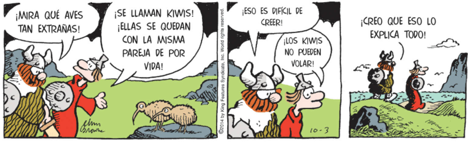 Adaptation OCR: ESO ES DIFÍCIL DE ¡MIRA QUÉ AVES TAN EXTRAÑAS! ¡SE LLAMAN KIWIS! ¡ELLAS SE QUEDAN CON LA MISMA CREO QUE ESO LO EXPLICA TODO! CREER! LOS KIWIS NO PUEDEN PAREJA DE POR VIDA! VOLAR! to-3 G2014 by King Foaturos SyndicateInc. World rights re ESO ES DIFÍCIL DE ¡MIRA QUÉ AVES TAN EXTRAÑAS! ¡SE LLAMAN KIWIS! ¡ELLAS SE QUEDAN CON LA MISMA CREO QUE ESO LO EXPLICA TODO! CREER! LOS KIWIS NO PUEDEN PAREJA DE POR VIDA! VOLAR! to-3 G2014 by King Foaturos SyndicateInc. World rights re