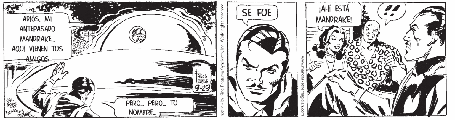Motor vehicle OCR: ¡AHÍ ESTÁ MANDRAKE! SE FUE ADIÓSMI ANTEPASADO MANDRAKE. AQUÍ VIENEN TUS AMIGOS 9-29 PERO. PERO. TU NOMBRE. 2014 by King Frnturns. SyrdirnteIn. World rights ¡AHÍ ESTÁ MANDRAKE! SE FUE ADIÓSMI ANTEPASADO MANDRAKE. AQUÍ VIENEN TUS AMIGOS 9-29 PERO. PERO. TU NOMBRE. 2014 by King Frnturns. SyrdirnteIn. World rights
